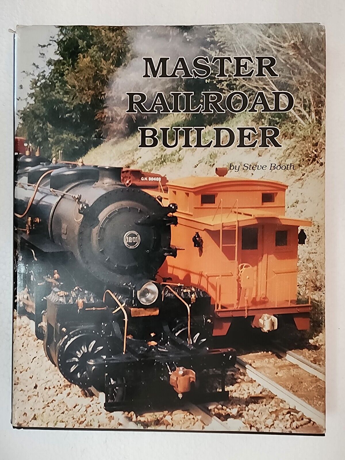 Master Railroad Builder by Steve Booth, 1995 2nd Ed. Signed HC/DJ - Live Steam