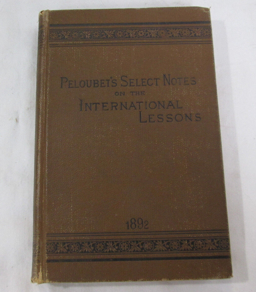 Antique, Peloubet\'s Select Notes on the International S.S. Lessons 1892 C.1891