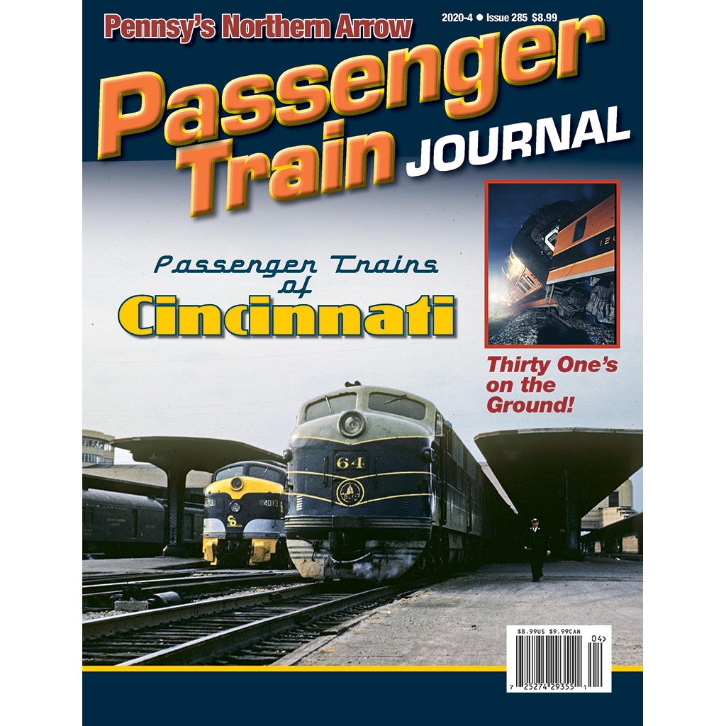 PASSENGER TRAIN JOURNAL, 4th Otr, 2020: CINCINNATI, PRR Northern Arrow NEW ISSUE