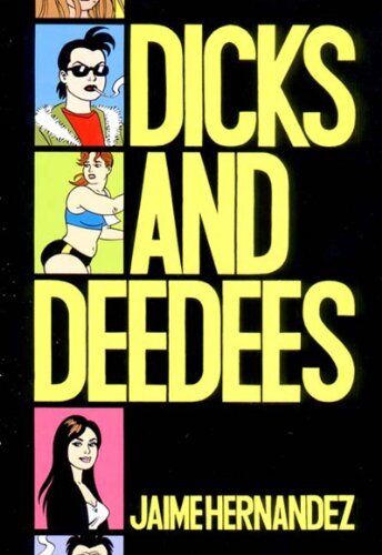 DICKS AND DEEDEES (LOVE AND ROCKETS) By Jaime Hernandez - Hardcover *Excellent*