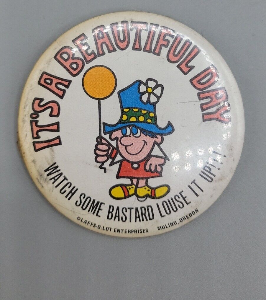 Vintage Laffs-O-Lot Button Have Its A Beautiful Day Pinback Humor Mulino Oregon 