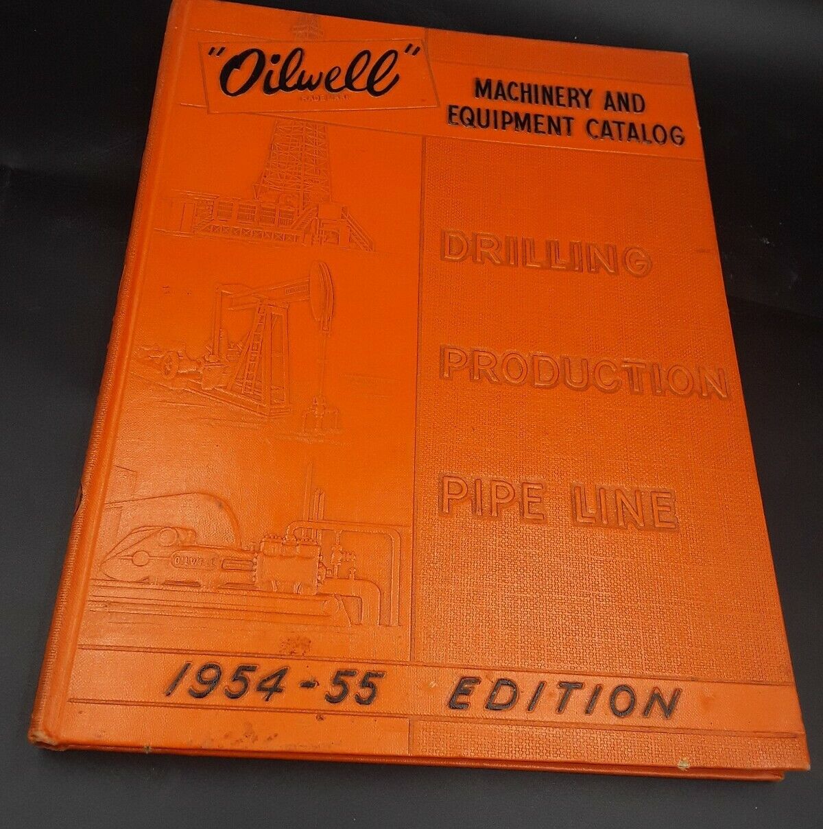 Oilwell  Catalog 1954-55 Edition Hardcover book Vtg Machinery and Equipment