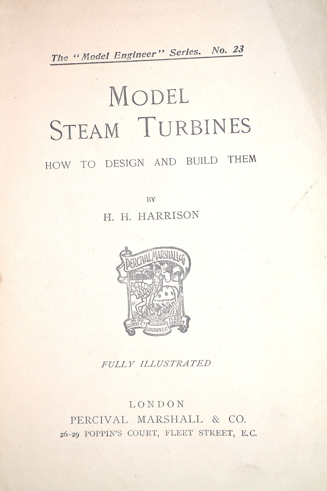MODEL ENGINEERS SERIES #23: STEAM TURBINES: HOW TO DESIGN & BUILD THEM 1ST ED.