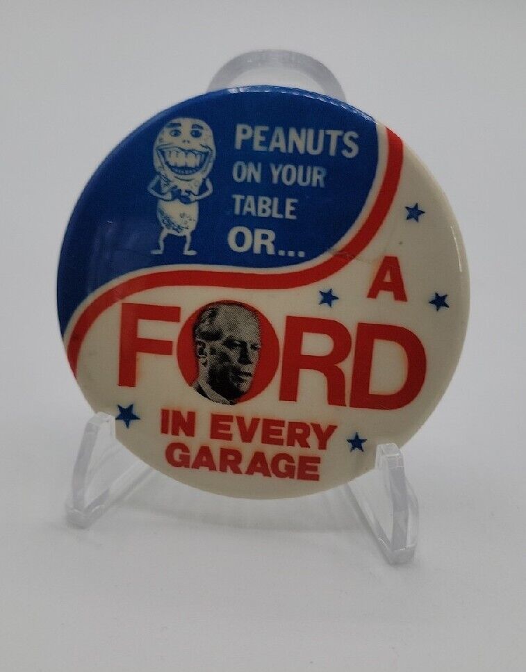 1976 G. Ford Campaign Button“Peanuts On Your Table Or A Ford In Every Garage”