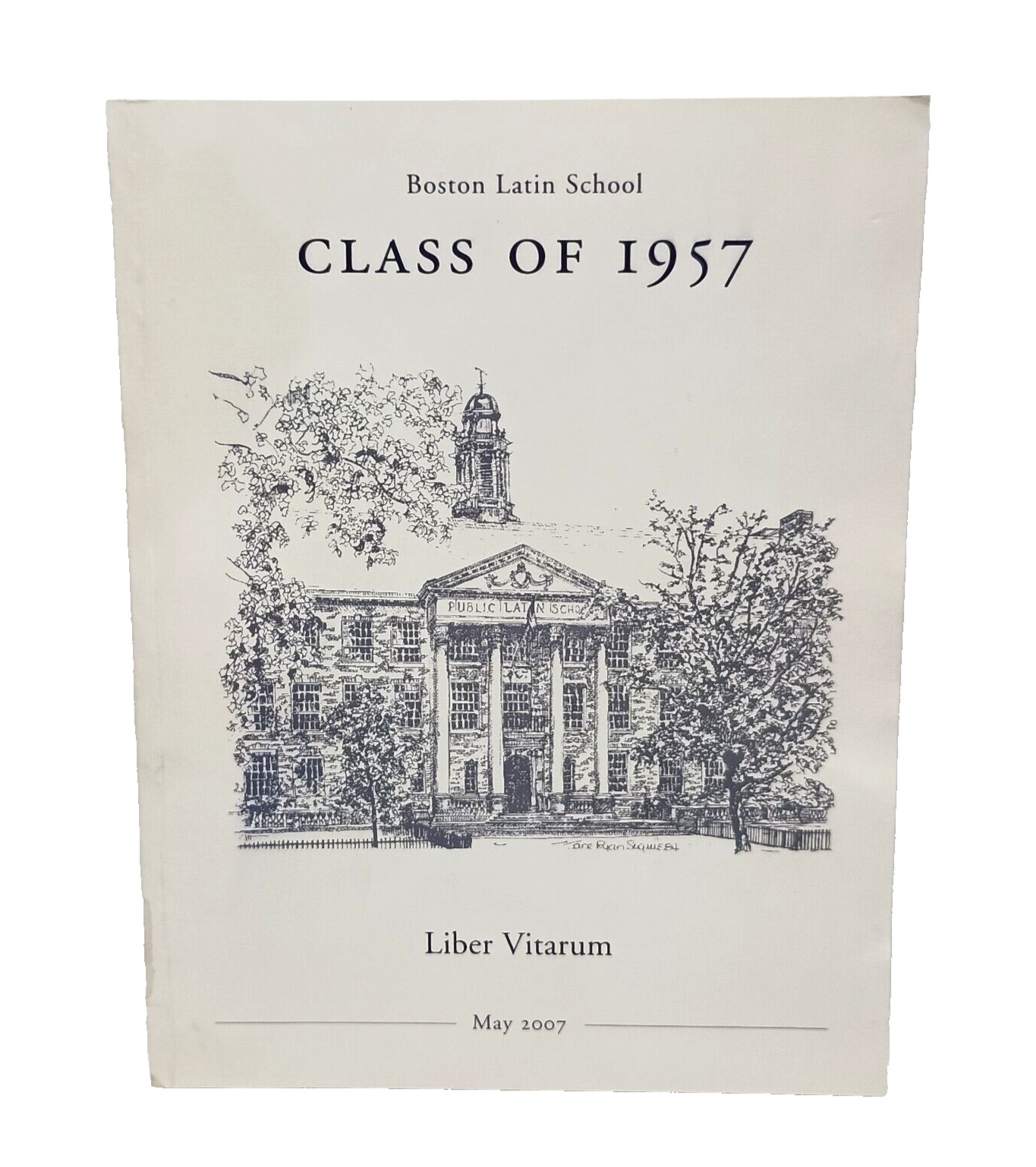 2007 Boston Latin School 50th Anniversary Edition CLASS OF 1957 Reunion Yearbook