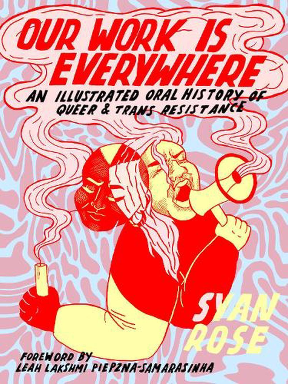 Our Work Is Everywhere: An Illustrated Oral History of Queer and Trans Resistanc