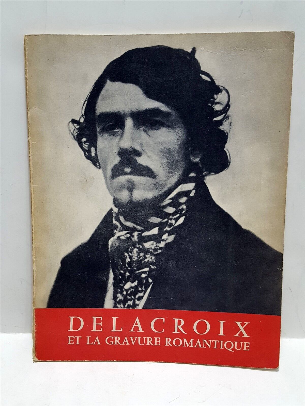 Delacroix et la gravure romantique Catalogue an exhibition of Eugène Delacroix