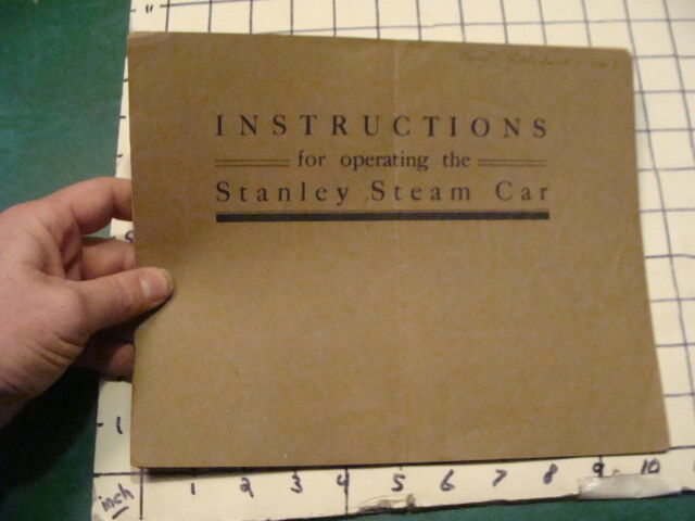 original -- 1911 -- INSTRUCTIONS for operating the STANELY STEAM CAR 