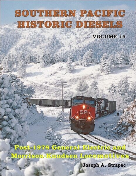 SOUTHERN PACIFIC Historic Diesels, Vol. 19: Post -1978 GE & Morrison-Knudson NEW