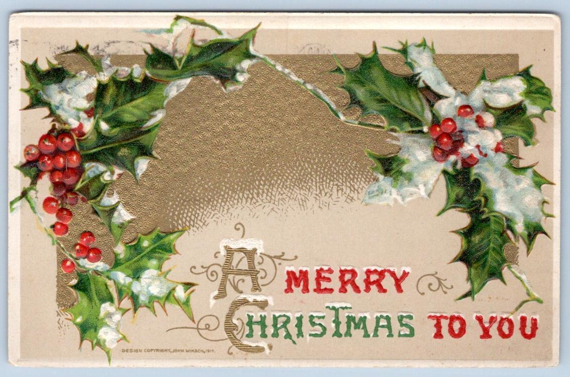 1911 JOHN WINSCH MERRY CHRISTMAS TO YOU EMBOSSED HOLLY BERRIES ANTIQUE POSTCARD