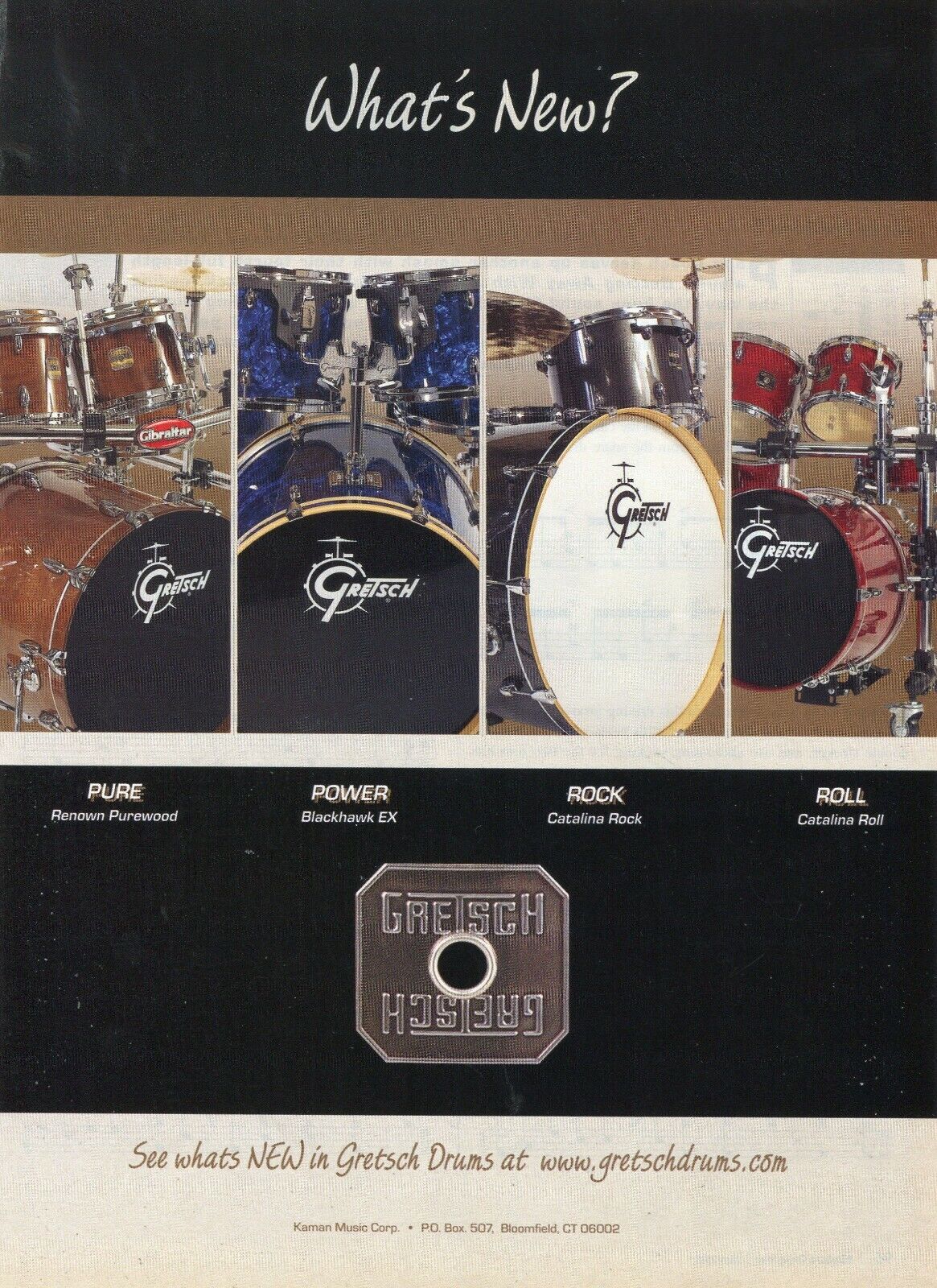 2005 Print Ad of Kaman Gretsch Drum Kits Renown Purewood, Blackhawk EX, Catalina