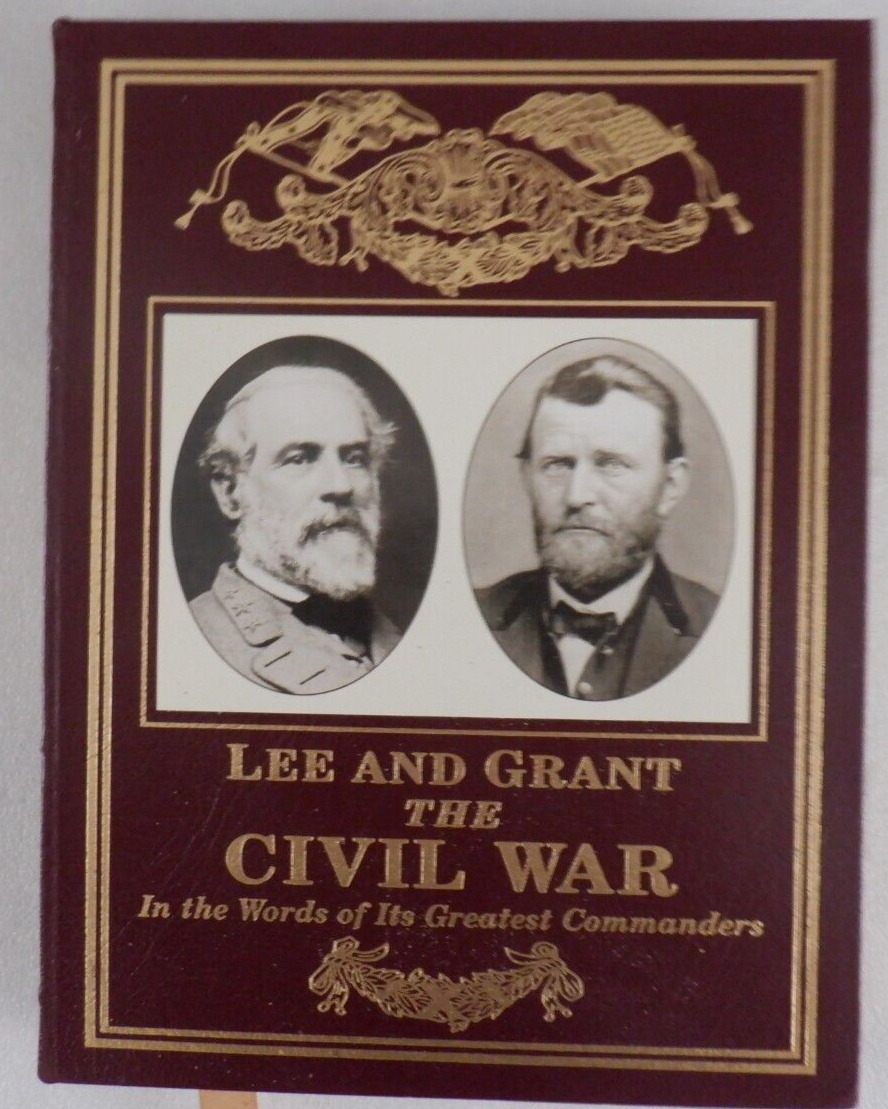 EASTON PRESS: LEE & GRANT THE CIVIL WAR IN THE WORDS OF IT'S GREATEST COMMANDERS