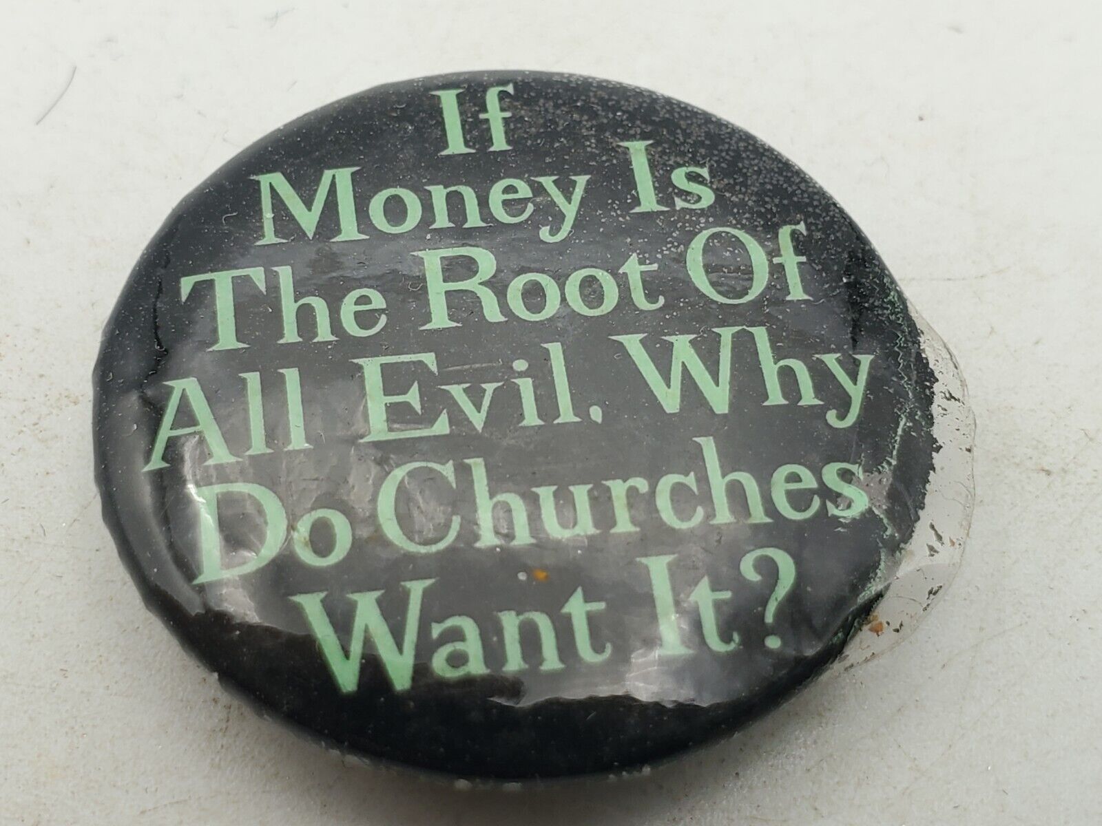 Vtg MONEY IS ROOT ALL EVIL WHY DO CHURCHES WANT IT? Button PIn Pinback As Is S1