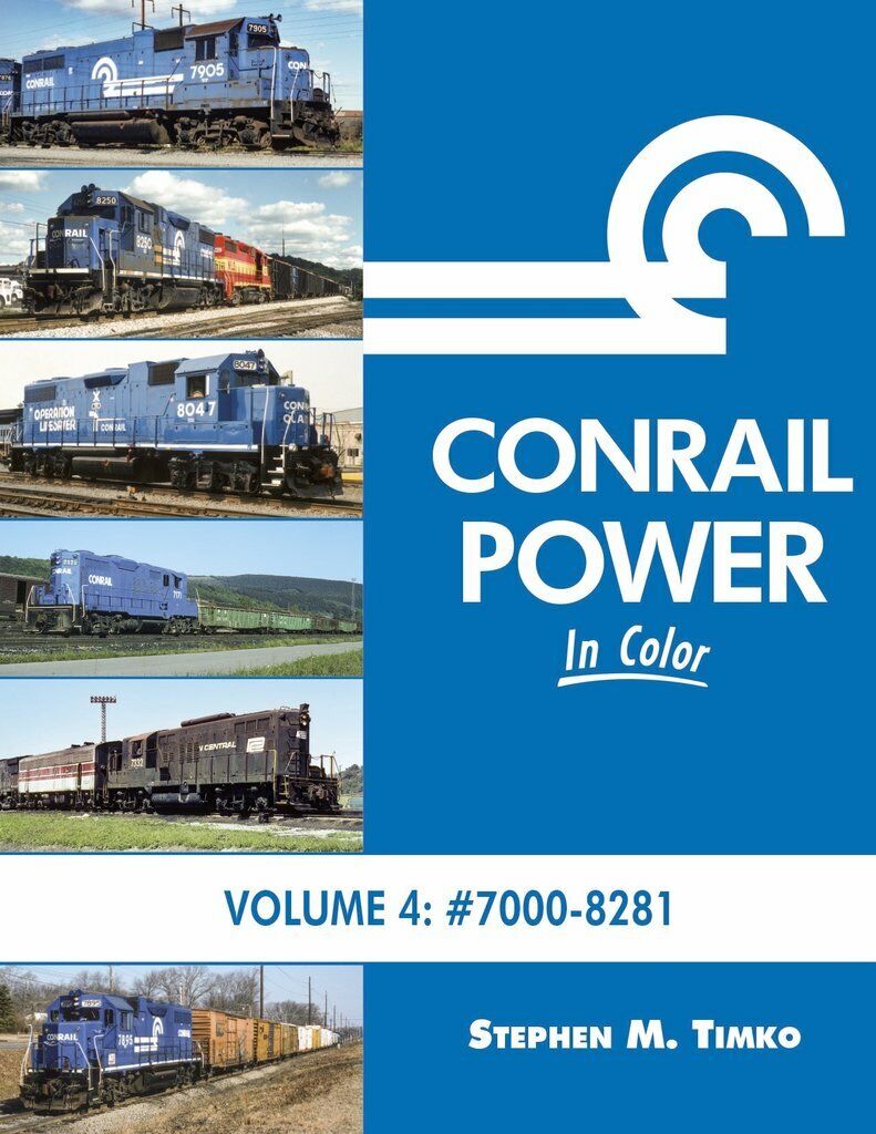 CONRAIL POWER in Color, Vol. 4: #7000-8281 -- (Just Published 2019  NEW BOOK)