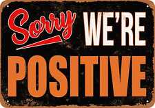 Metal Sign - SORRY, WE'RE POSITIVE -- Vintage Look picture