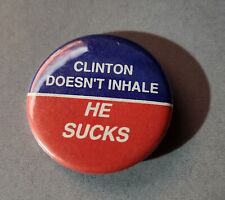 Vtg Bill Clinton Doesn't Inhale He Sucks Political Campaign Memorabilia Button picture