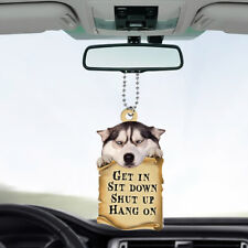 Funny Siberian Husky Dog Get In Sit Down Shut Up Hang On Car Ornament Gift Decor picture