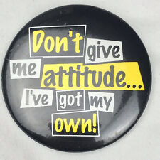 Don't Give me Attitude I've Got My Own Vintage pinback Button picture