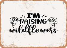 Metal Sign - I'm Raising Wildflowers - Vintage Rusty Look Sign picture
