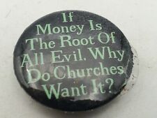 Vtg MONEY IS ROOT ALL EVIL WHY DO CHURCHES WANT IT? Button PIn Pinback As Is S1 picture