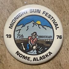 Vintage Pin Back Button 1976 1 3/4” pin Midnight sun festival Nome Alaska 75th picture