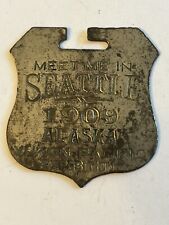 RARE VINTAGE MEETME IN SEATTLE 1909 ALASKA YUKON-PACIFIC EXPOSITION SHIELD/BADGE picture