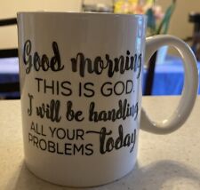 P Graham DUNN coffee Cup This Is God I Will Be Handling All Your Problems Today picture