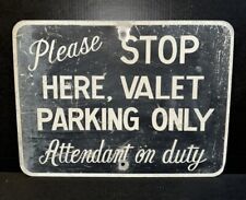 VINTAGE 24x18” “Please Stop Here, Valet Parking Only Attendant On Duty” Sign picture