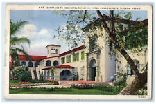 c1930's Entrance to New Hotel Building Hotel Agua Caliente Mexico Postcard picture