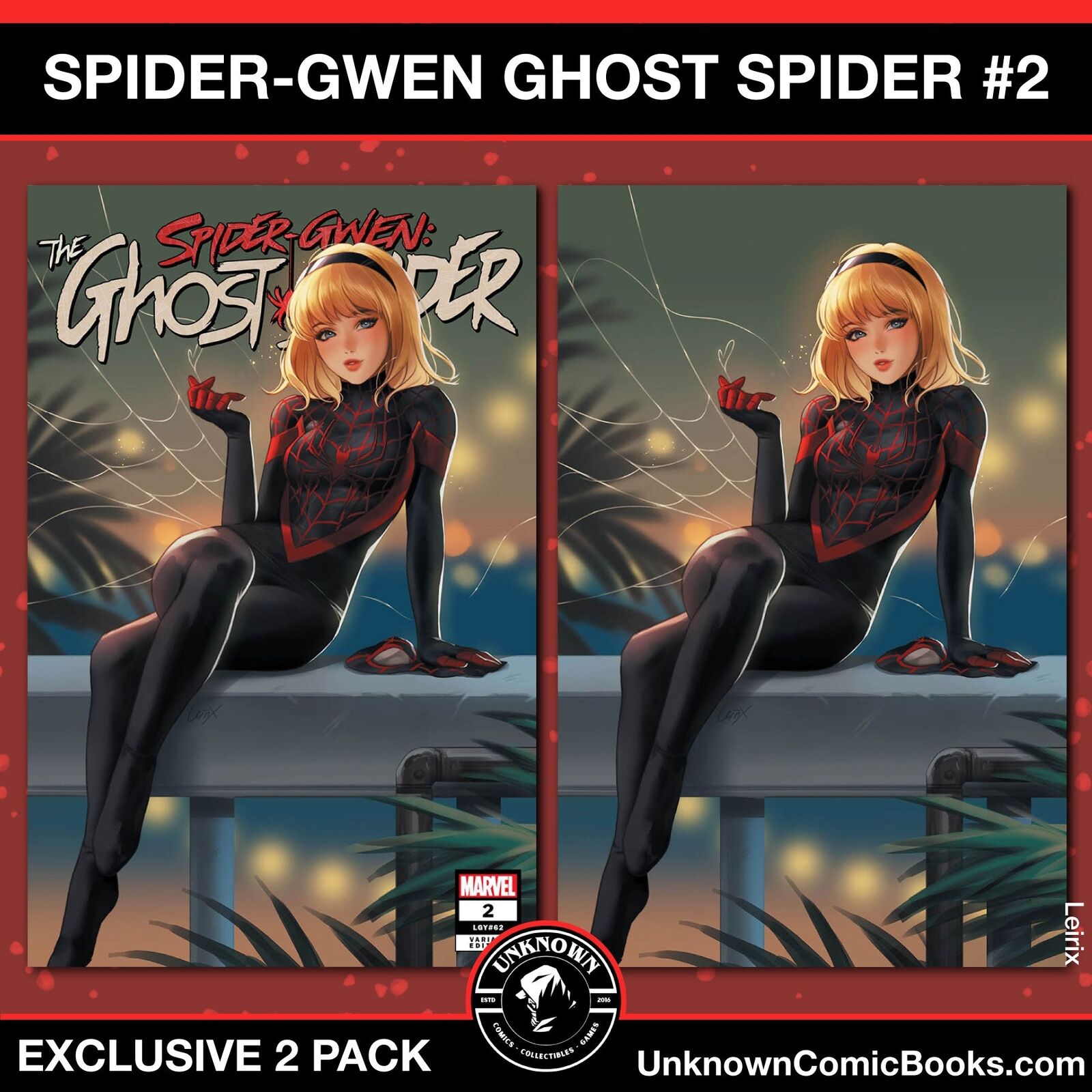 [2 PACK] SPIDER-GWEN: THE GHOST-SPIDER #2 UNKNOWN COMICS LEIRIX EXCLUSIVE VAR (0