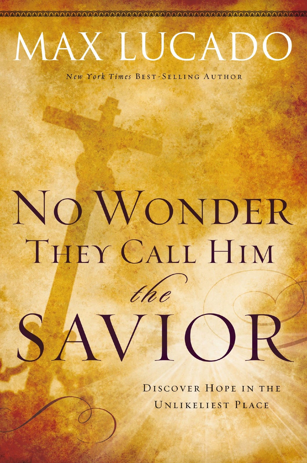 No Wonder They Call Him the Savior: Discover Hope In The Unlikeliest Place No Wonder They Call Him the Savior: Discover Hope In The Unlikeliest Place