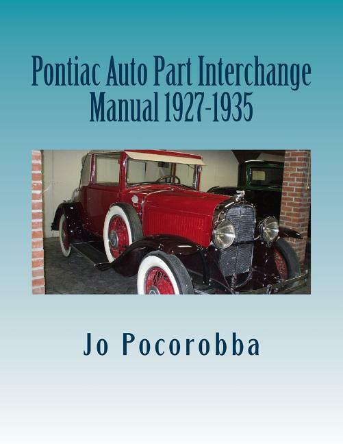 PONTIAC Parts Interchange Manual 1927-1928-1929-1930-1931-1932-1933-1934-1935 PONTIAC Parts Interchange Manual 1927-1928-1929-1930-1931-1932-1933-1934-1935