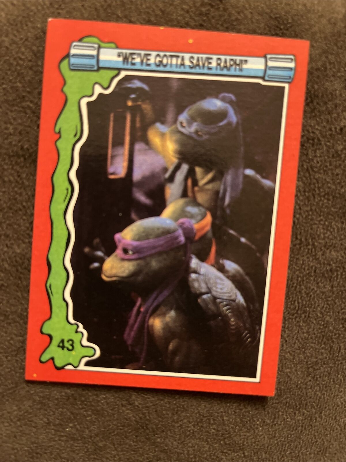 1991 Topps Teenage Mutant Ninja Turtles II #43 We gotta save Raph