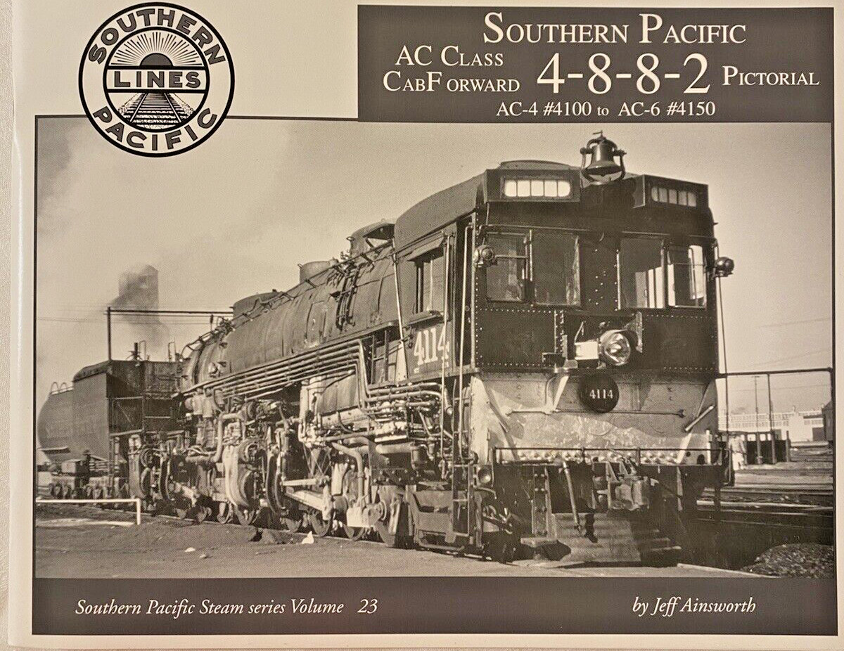 Southern Pacific A Class Cab Forward 4-8-8-2 Pictorial Volume 23 Southern Pacific A Class Cab Forward 4-8-8-2 Pictorial Volume 23