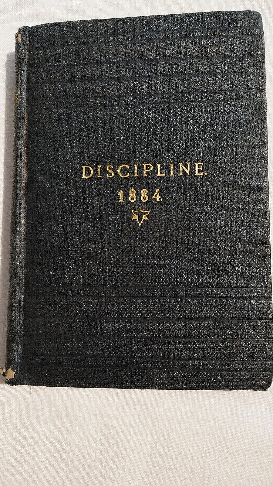 Original 1884 The Doctrines and Discipline of The Methodist Church 1884 Original 1884 The Doctrines and Discipline of The Methodist Church 1884