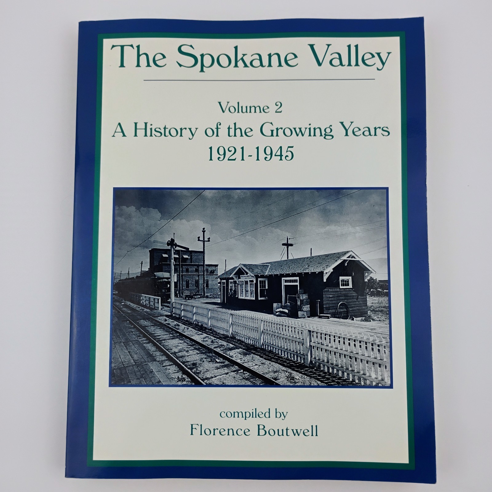 The Spokane Valley: A History of the Growing Years  1921-1945 Volume 2 Boutwell
