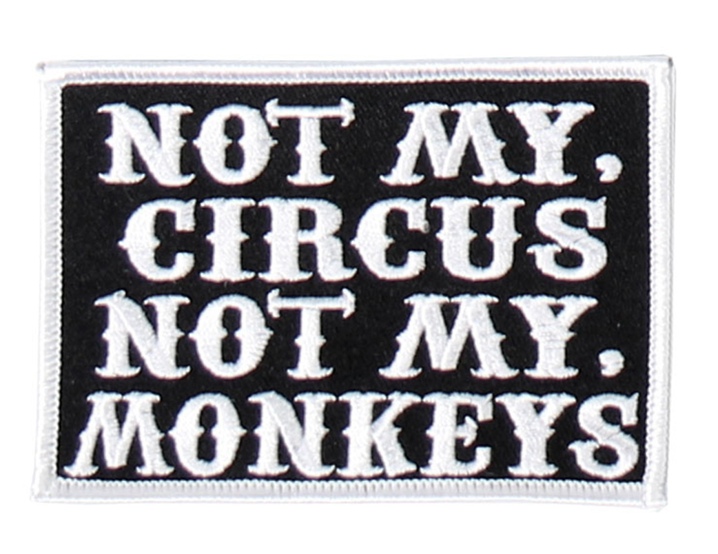 Not My Circus Not My Monkeys EMBROIDERED 4 INCH MC BIKER PATCH Not My Circus Not My Monkeys EMBROIDERED 4 INCH MC BIKER PATCH