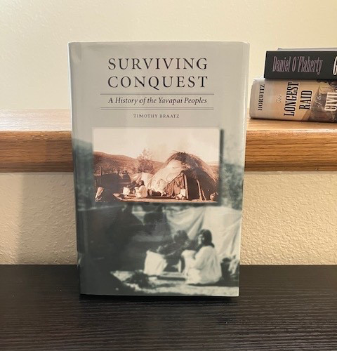 Surviving Conquest: A History of the Yavapai Peoples, Timothy Braatz, 2003 Surviving Conquest: A History of the Yavapai Peoples, Timothy Braatz, 2003