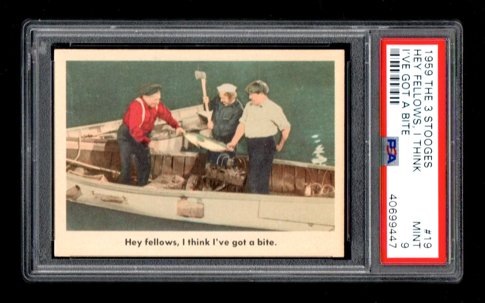 1959 Fleer Three Stooges #19 Hey fellows, I think I've got a bite. PSA 9 1959 Fleer Three Stooges #19 Hey fellows, I think I've got a bite. PSA 9