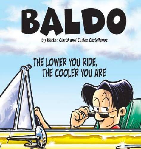 The Lower You Ride, the Cooler You Are: A Baldo Collection - Paperback - GOOD The Lower You Ride, the Cooler You Are: A Baldo Collection - Paperback - GOOD