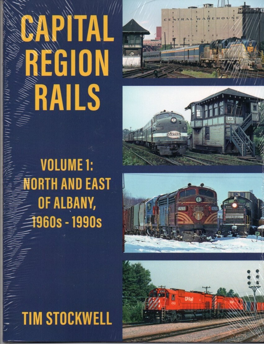 Capital Region Rails, Vol. 1: North and East of Albany 1960s-1990s Capital Region Rails, Vol. 1: North and East of Albany 1960s-1990s