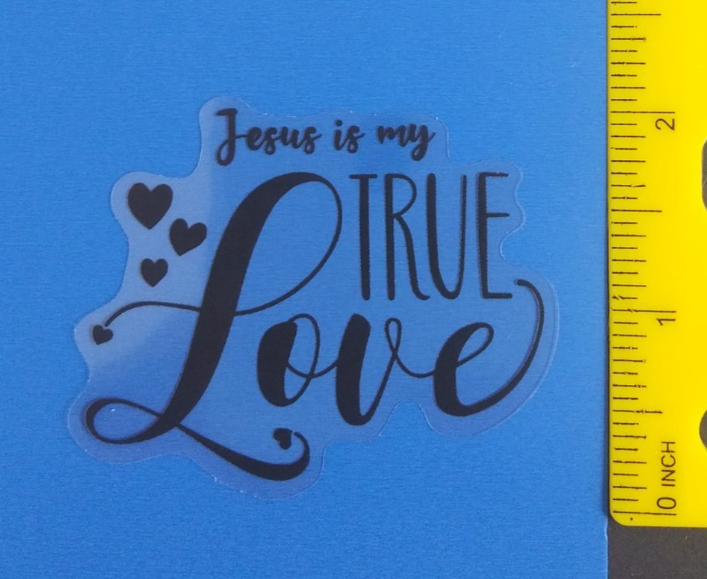Jesus Is My True Love Transparent Sticker (S) Jesus Is My True Love Transparent Sticker (S)