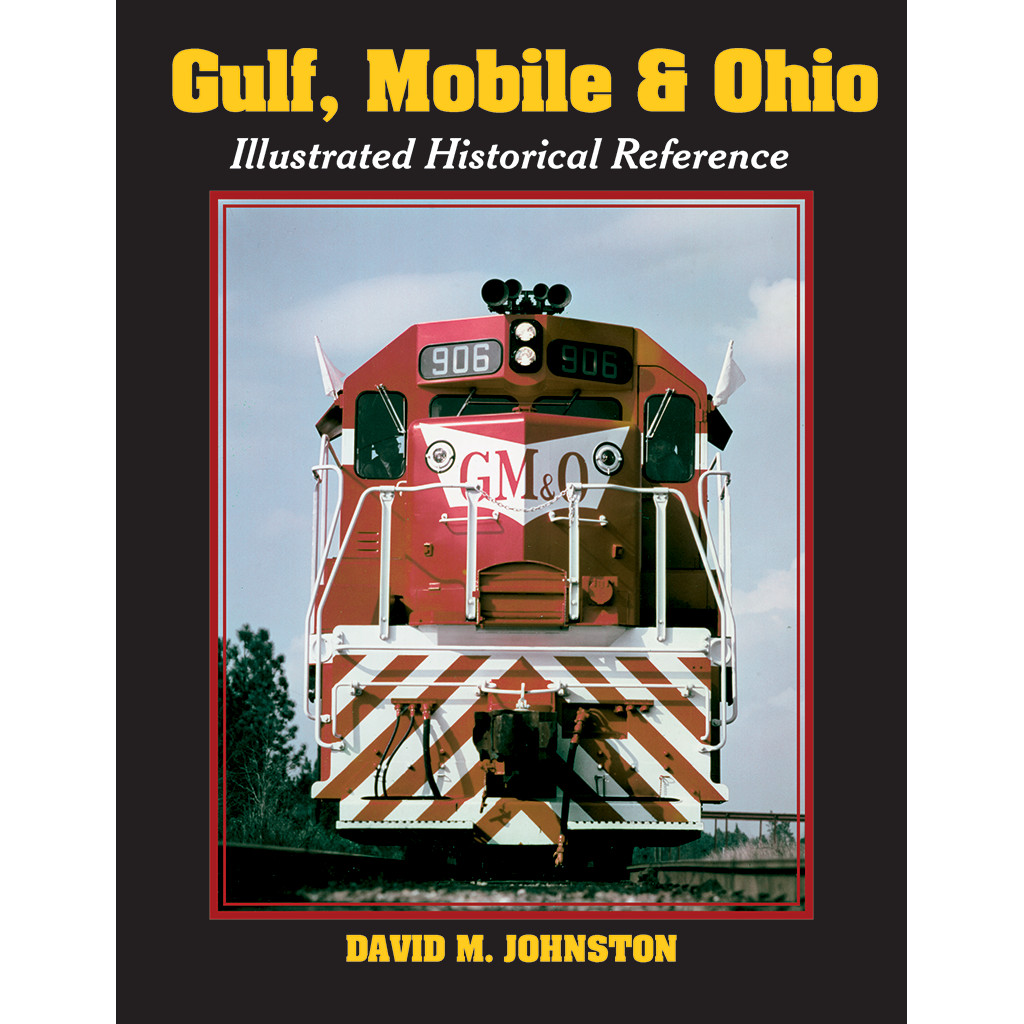 GULF, MOBILE & OHIO - Illustrated Historical Reference - (BRAND NEW BOOK)