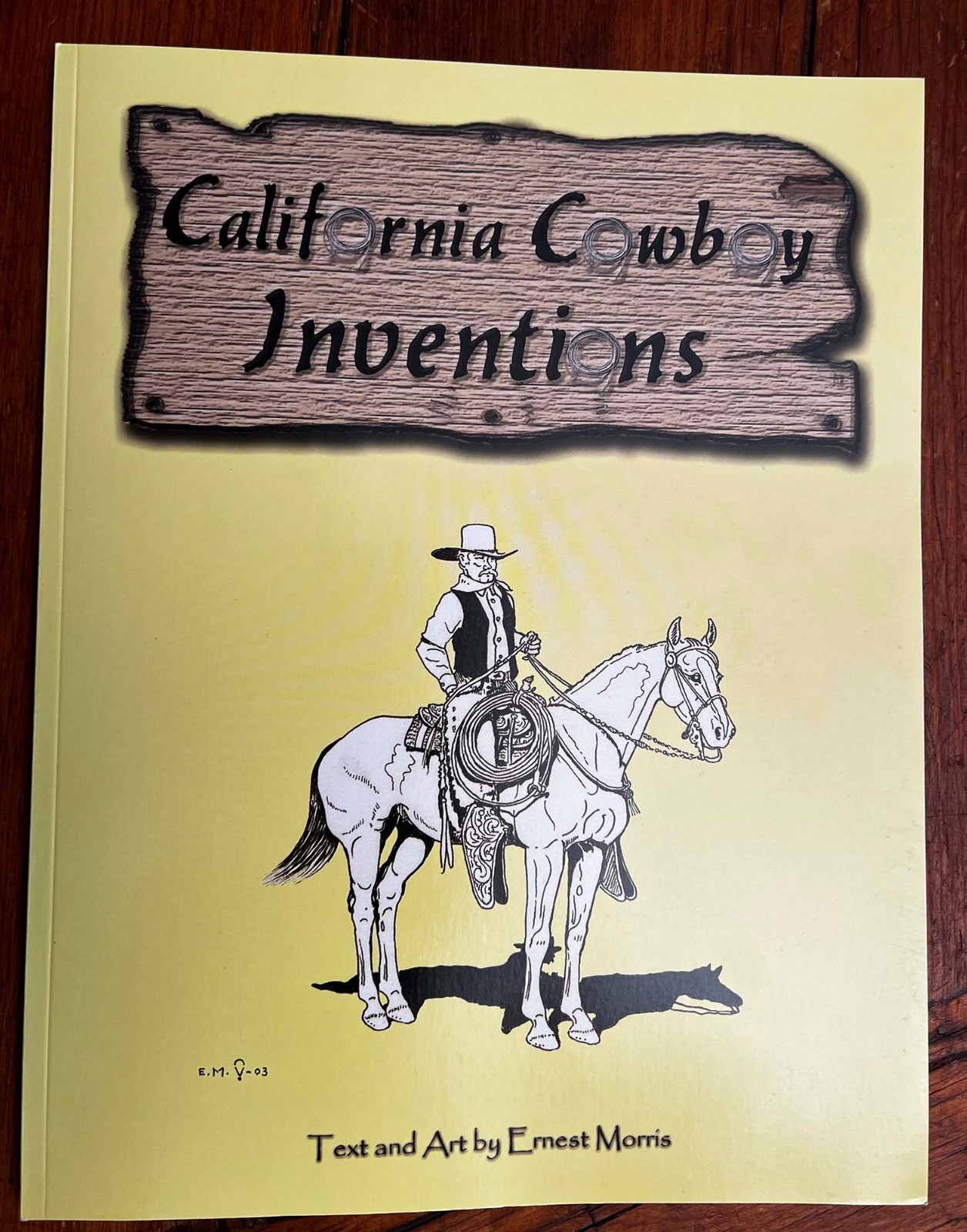 New CALIFORNIA COWBOY INVENTIONS By Ernest Morris 2003