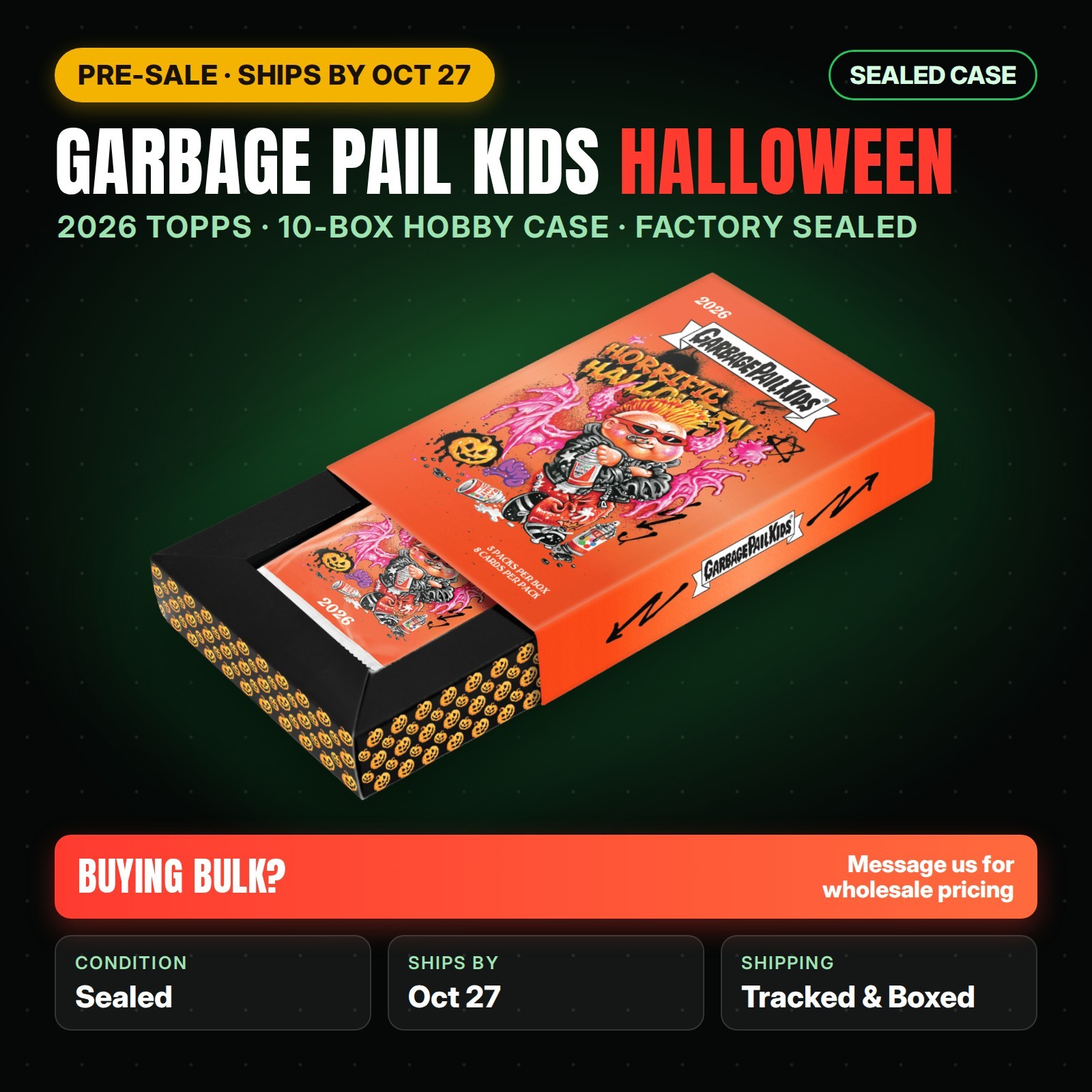 PRESALE Ships by 10/27 - 2026 Garbage Pail Kids Halloween Hobby Case 10 Boxes PRESALE Ships by 10/27 - 2026 Garbage Pail Kids Halloween Hobby Case 10 Boxes