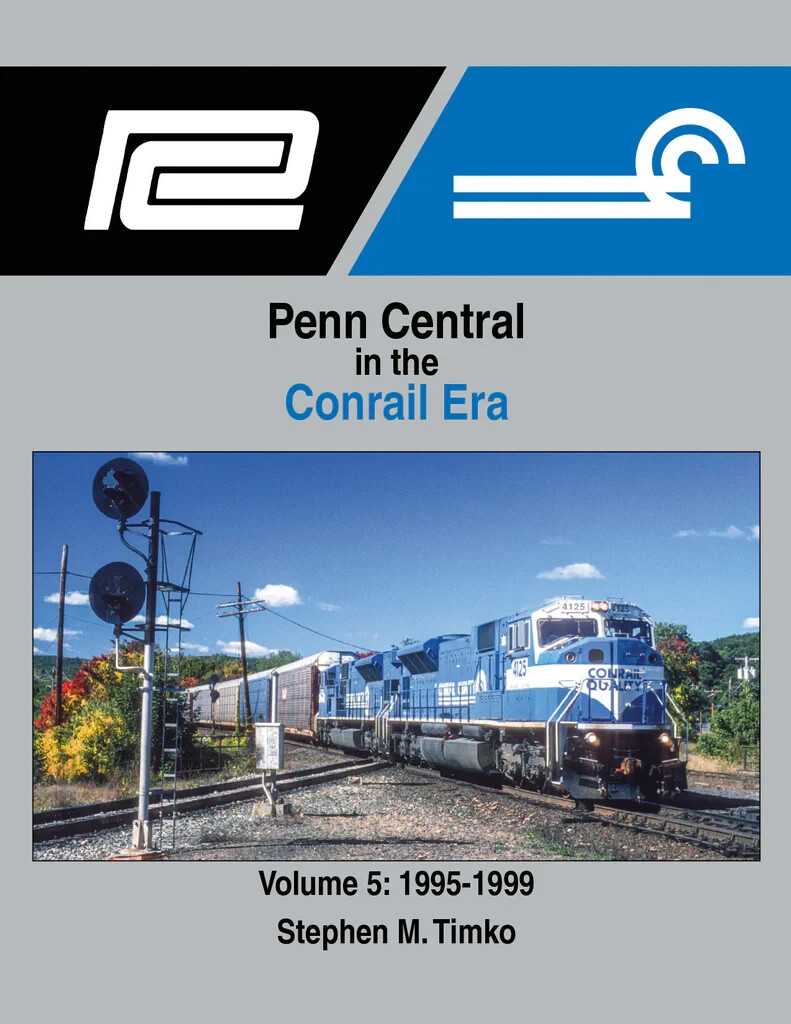 Morning Sun Books Penn Central in the Conrail Era Volume 5: 1995-1999 (Hard 1726 Morning Sun Books Penn Central in the Conrail Era Volume 5: 1995-1999 (Hard 1726