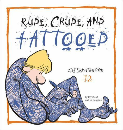 Rude, Crude, and Tattooed: Zits Sketchbook Number 12 - Paperback - GOOD