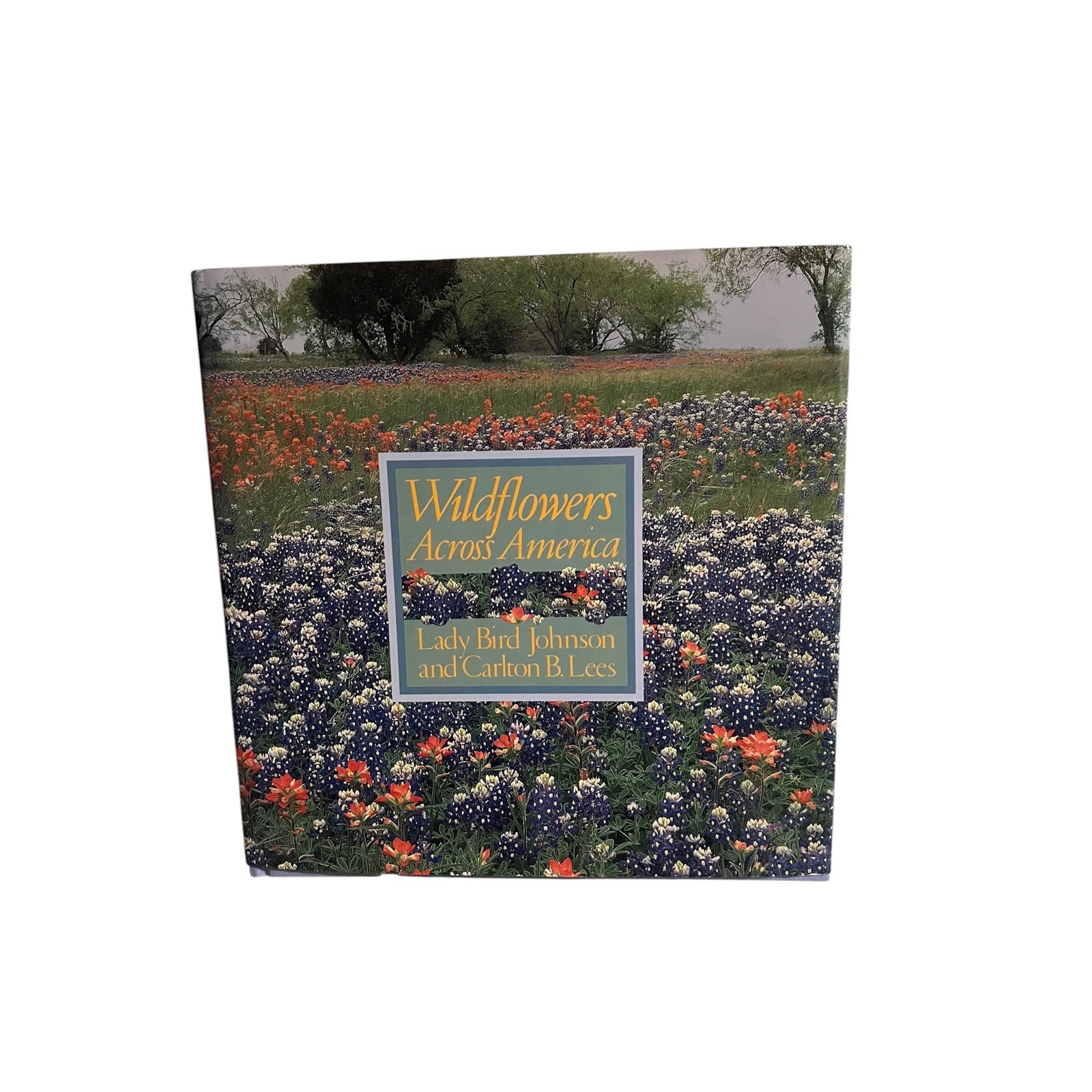 Wildflowers Across America Lady Bird Johnson Carlton B. Lees Autographed Copy Wildflowers Across America Lady Bird Johnson Carlton B. Lees Autographed Copy