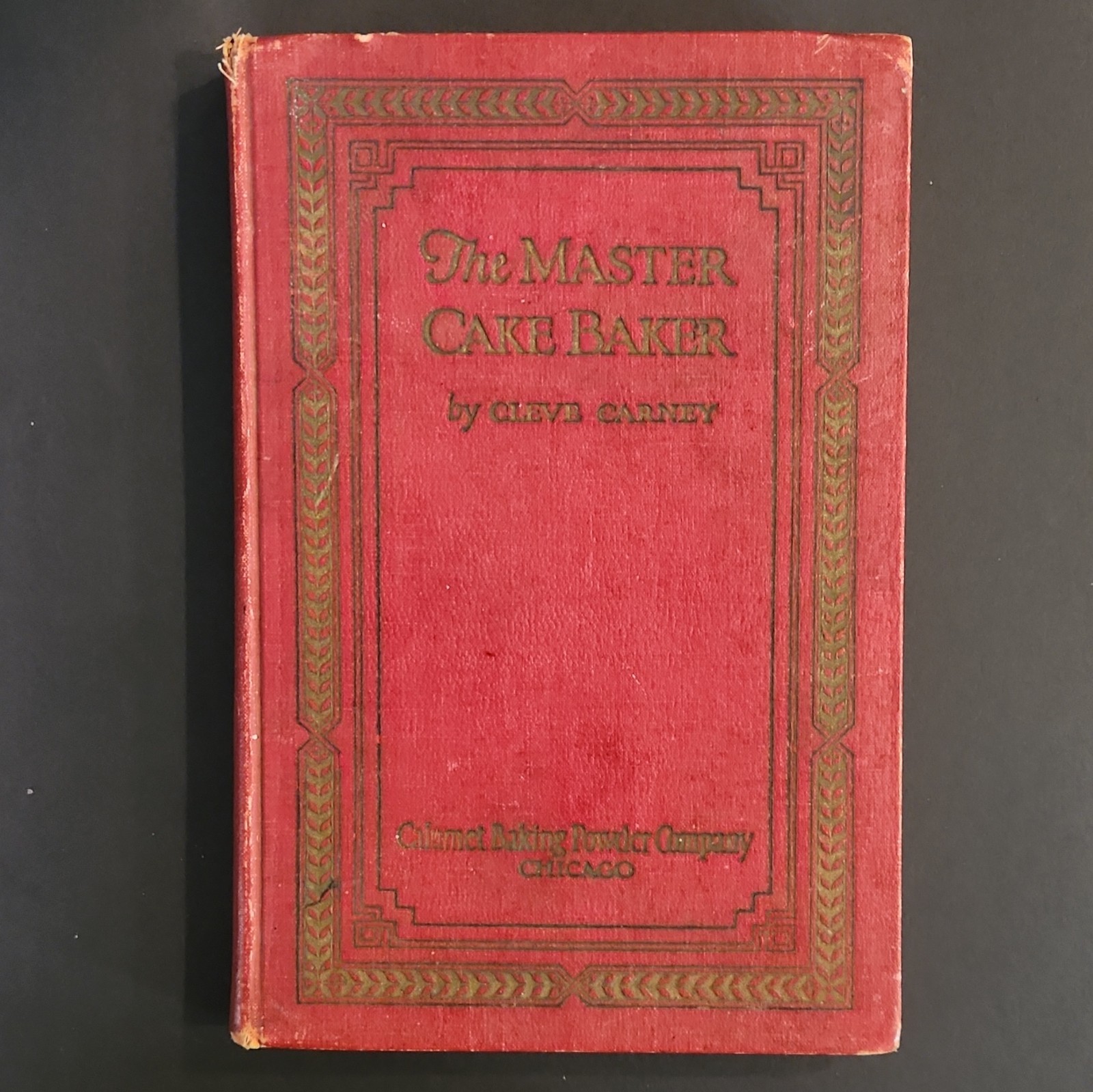 The Master Cake Baker Recipe Book - Calumet Baking Powder Co Chicago, Original The Master Cake Baker Recipe Book - Calumet Baking Powder Co Chicago, Original