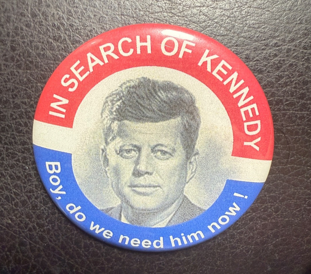 Vintage Late In Search of John Kennedy Boy Do We Need Him Now  Political Pin